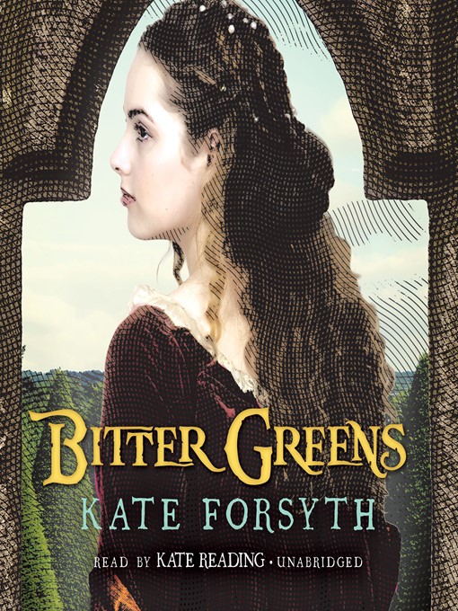 Title details for Bitter Greens by Kate Forsyth - Wait list